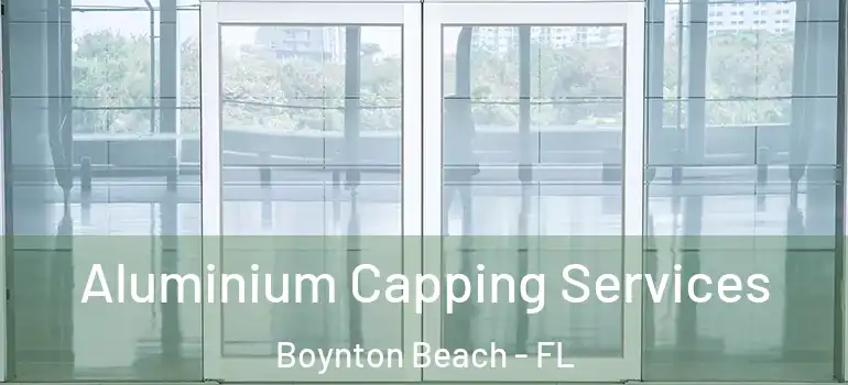  Aluminium Capping Services Boynton Beach - FL