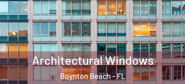  Architectural Windows Boynton Beach - FL