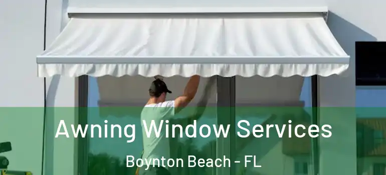  Awning Window Services Boynton Beach - FL
