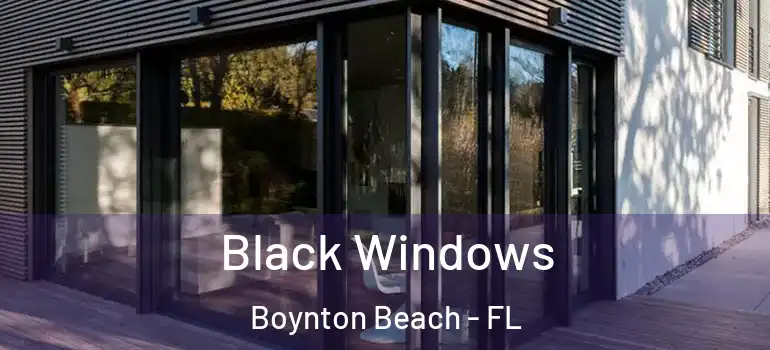  Black Windows Boynton Beach - FL
