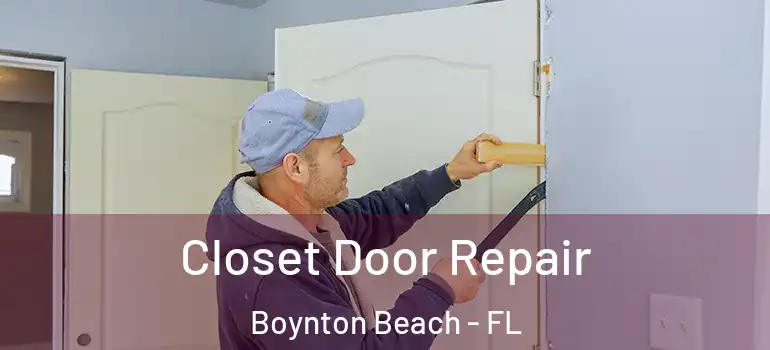  Closet Door Repair Boynton Beach - FL