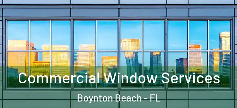 Commercial Window Services Boynton Beach - FL