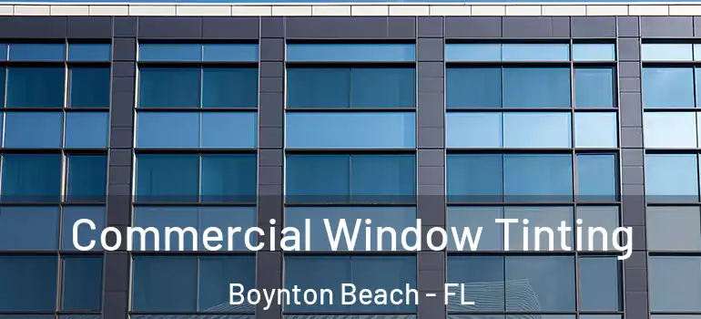  Commercial Window Tinting Boynton Beach - FL
