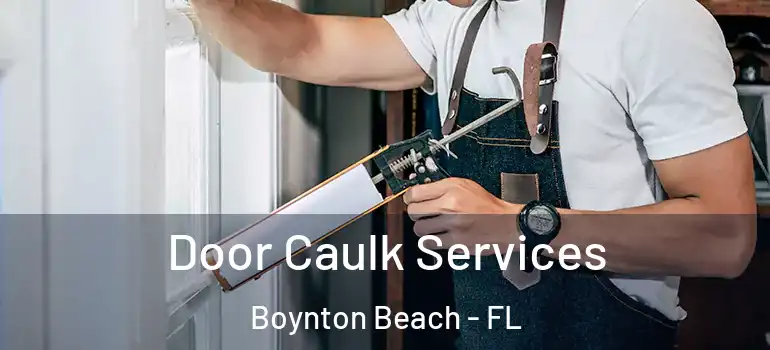  Door Caulk Services Boynton Beach - FL