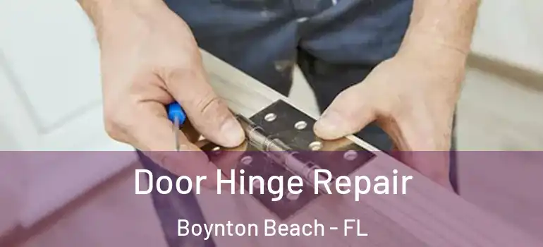  Door Hinge Repair Boynton Beach - FL