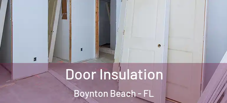  Door Insulation Boynton Beach - FL