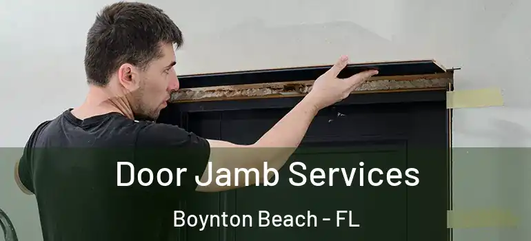  Door Jamb Services Boynton Beach - FL