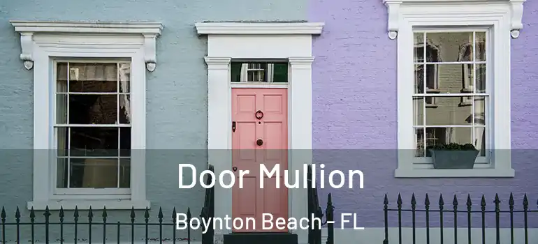 Door Mullion Boynton Beach - FL