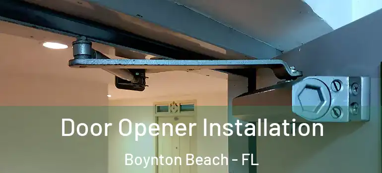  Door Opener Installation Boynton Beach - FL