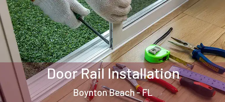  Door Rail Installation Boynton Beach - FL