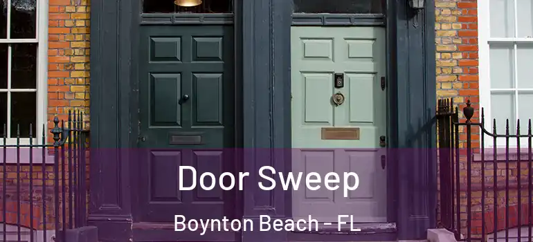  Door Sweep Boynton Beach - FL