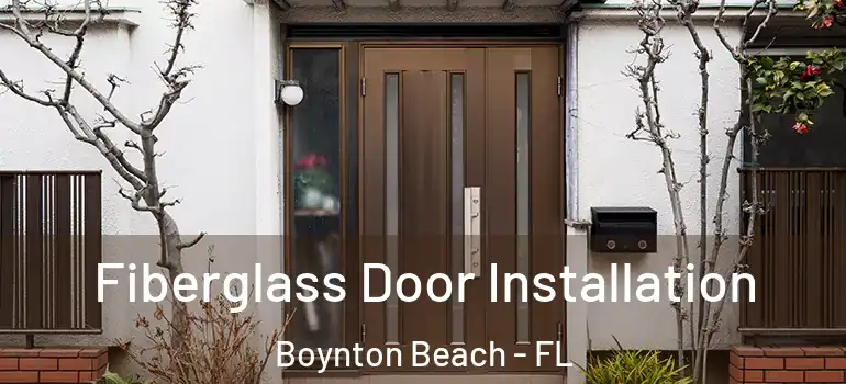  Fiberglass Door Installation Boynton Beach - FL
