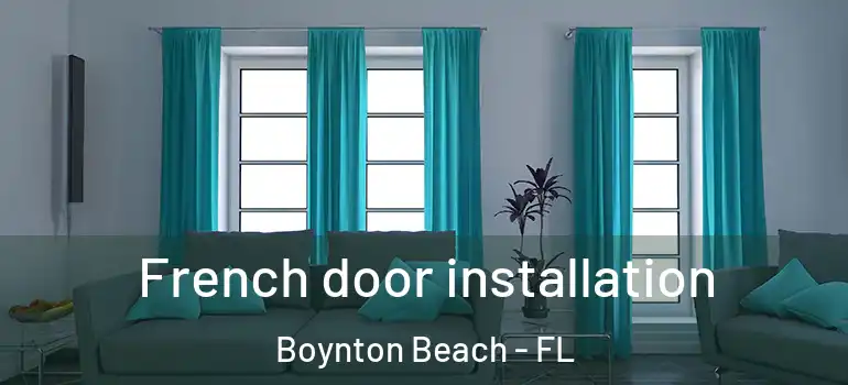  French door installation Boynton Beach - FL