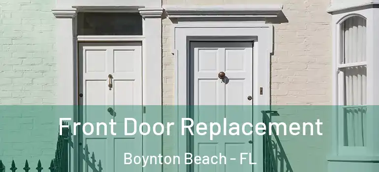  Front Door Replacement Boynton Beach - FL