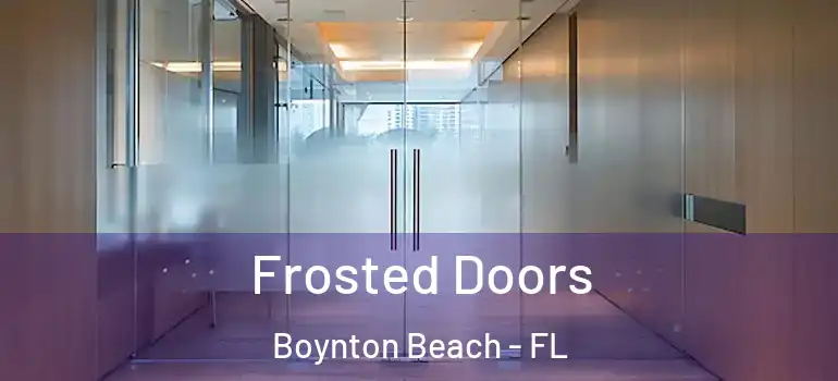  Frosted Doors Boynton Beach - FL
