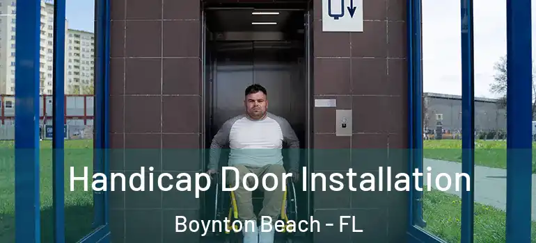  Handicap Door Installation Boynton Beach - FL