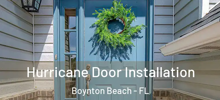  Hurricane Door Installation Boynton Beach - FL