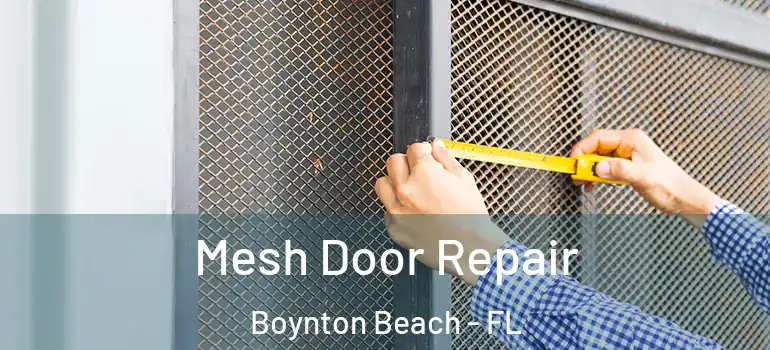  Mesh Door Repair Boynton Beach - FL