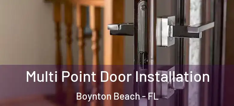  Multi Point Door Installation Boynton Beach - FL