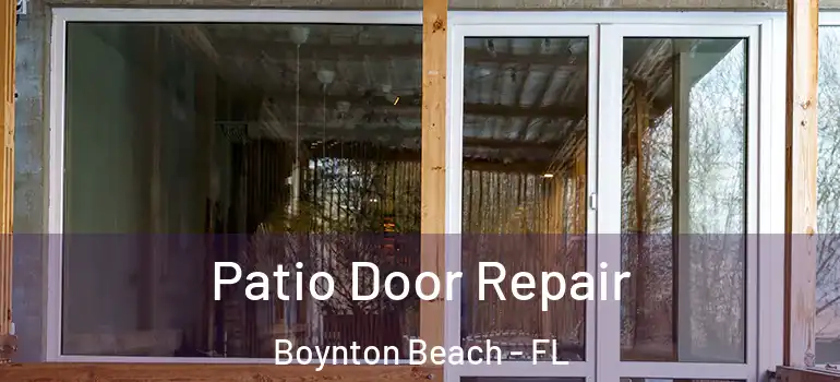  Patio Door Repair Boynton Beach - FL