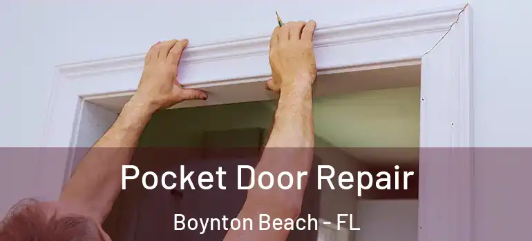  Pocket Door Repair Boynton Beach - FL