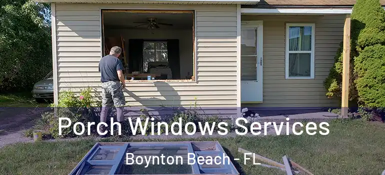  Porch Windows Services Boynton Beach - FL