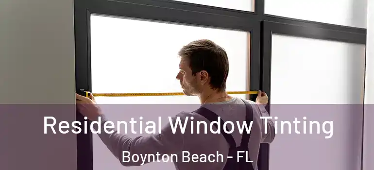  Residential Window Tinting Boynton Beach - FL