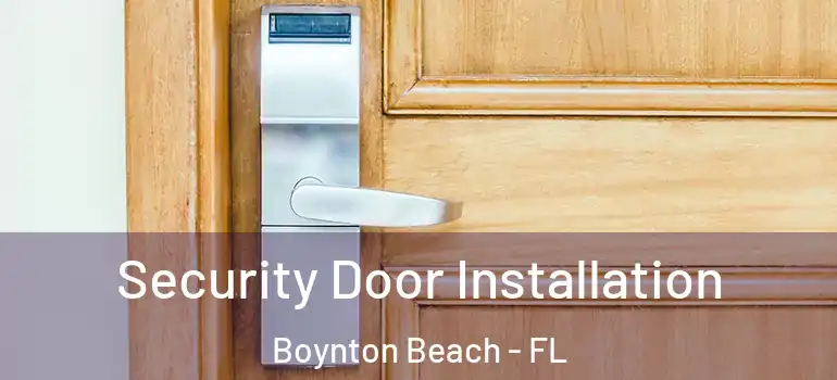  Security Door Installation Boynton Beach - FL