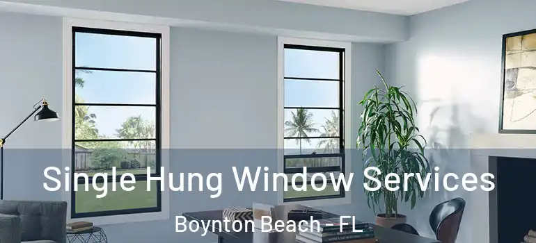  Single Hung Window Services Boynton Beach - FL