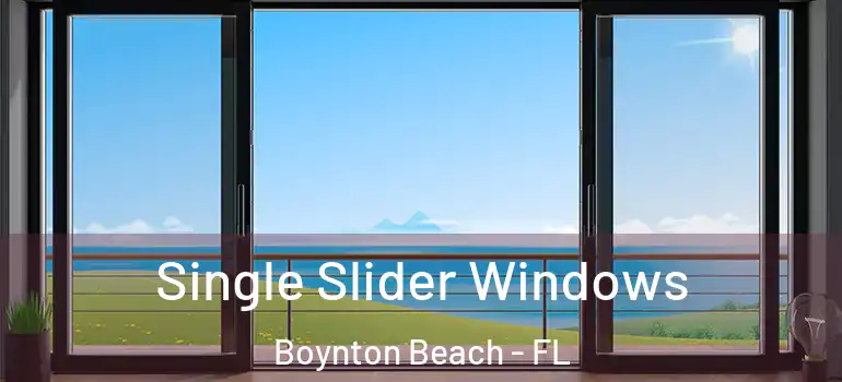  Single Slider Windows Boynton Beach - FL