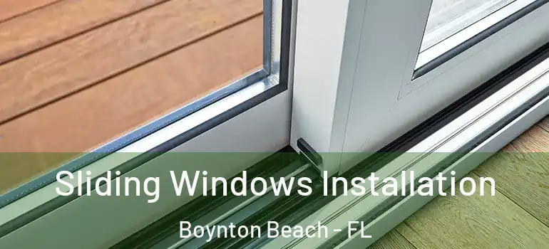  Sliding Windows Installation Boynton Beach - FL