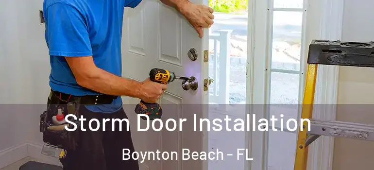  Storm Door Installation Boynton Beach - FL