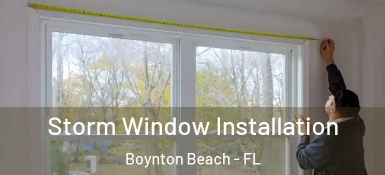  Storm Window Installation Boynton Beach - FL