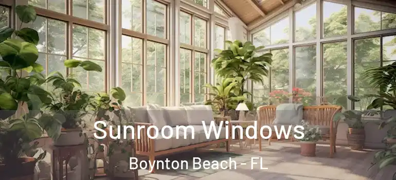  Sunroom Windows Boynton Beach - FL