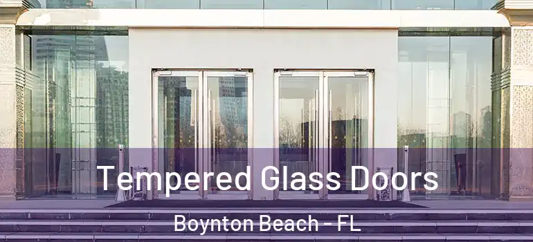  Tempered Glass Doors Boynton Beach - FL