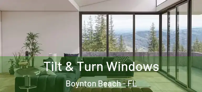  Tilt & Turn Windows Boynton Beach - FL