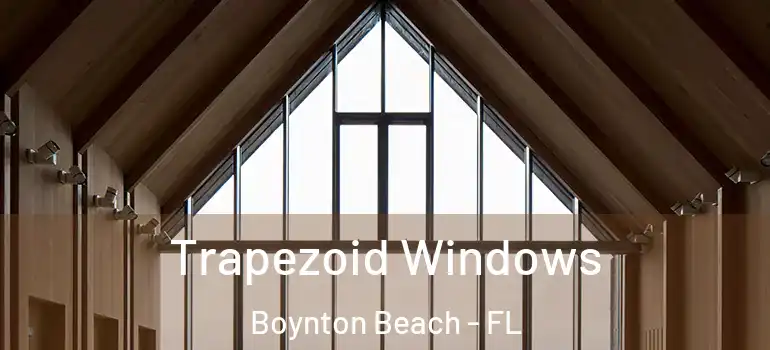  Trapezoid Windows Boynton Beach - FL