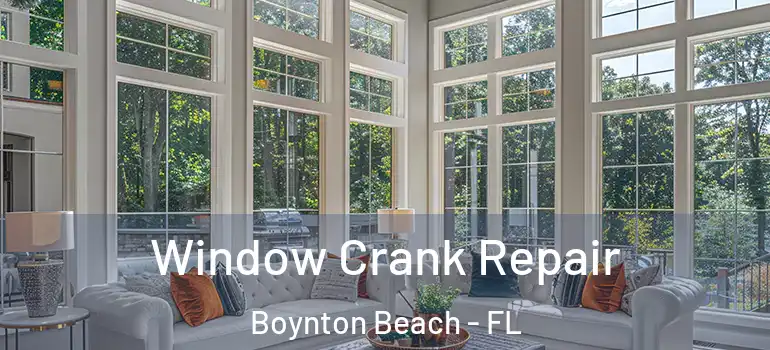  Window Crank Repair Boynton Beach - FL