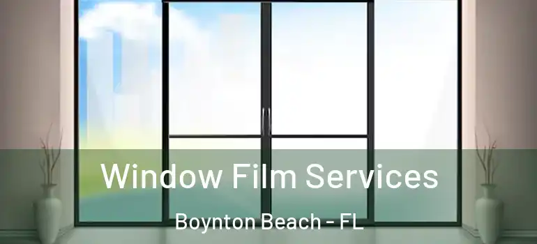  Window Film Services Boynton Beach - FL