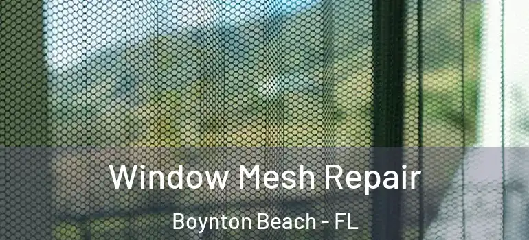 Window Mesh Repair Boynton Beach - FL