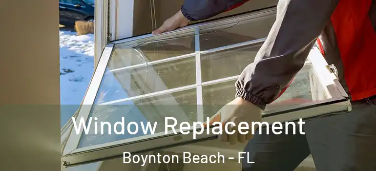  Window Replacement Boynton Beach - FL