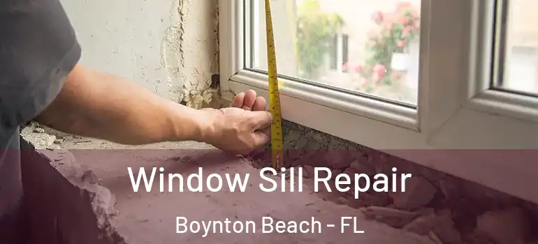  Window Sill Repair Boynton Beach - FL