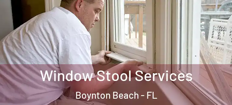  Window Stool Services Boynton Beach - FL
