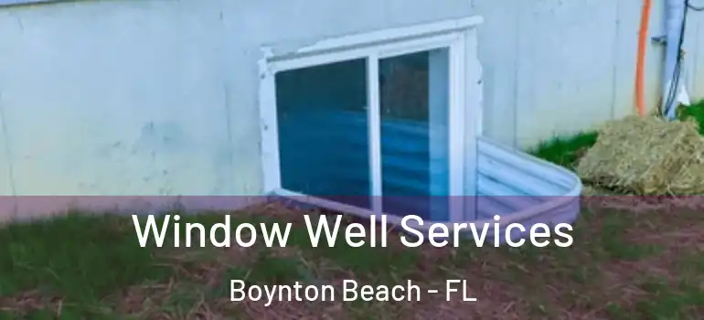  Window Well Services Boynton Beach - FL