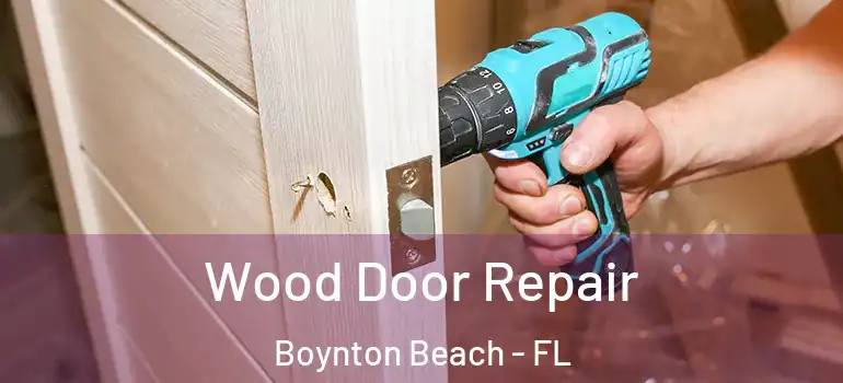  Wood Door Repair Boynton Beach - FL